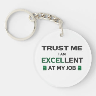 Trust me, I m Excellent at my job Key Ring