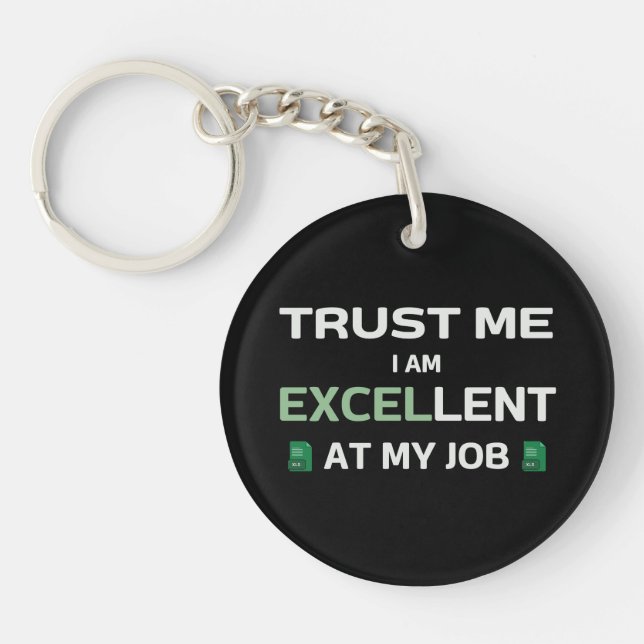 Trust me, I m Excellent at my job Key Ring (Front)