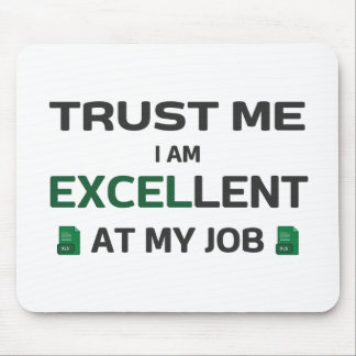 Trust me, I m Excellent at my job Mouse Pad
