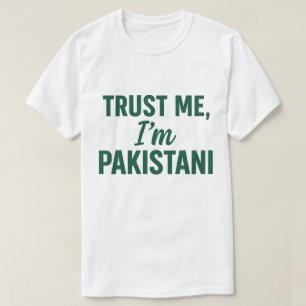 Trust Me, I’m Pakistani – Bold and Fun  T-Shirt