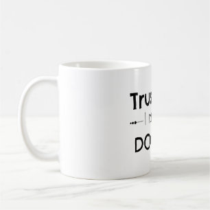 Trust Me I Raised A Doctor Morning Coffee Mug