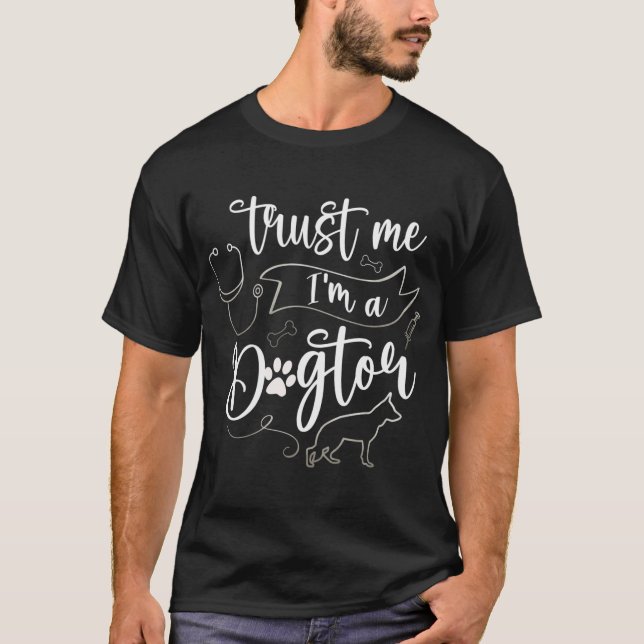 Trust me, Iâ€™m a Dogtor T-Shirt (Front)