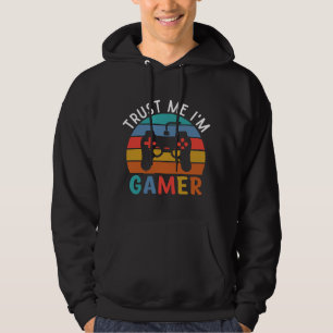 Trust Me Iam A Gamer, Funny Gamer Quote Hoodie