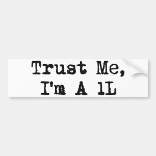 Trust Me, I'm A 1L Bumper Sticker