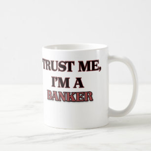 Trust Me I'm A BANKER Coffee Mug