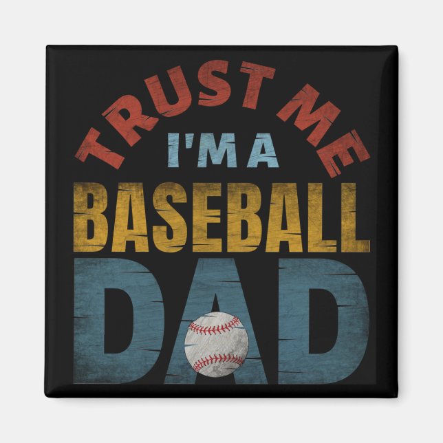 TRUST ME I'M A BASEBALL DAD MAGNET (Front)