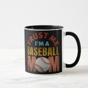 TRUST ME I'M A BASEBALL MOM MUG