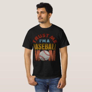 TRUST ME I'M A BASEBALL MOM T-Shirt