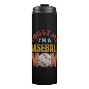 TRUST ME I'M A BASEBALL MOM THERMAL TUMBLER