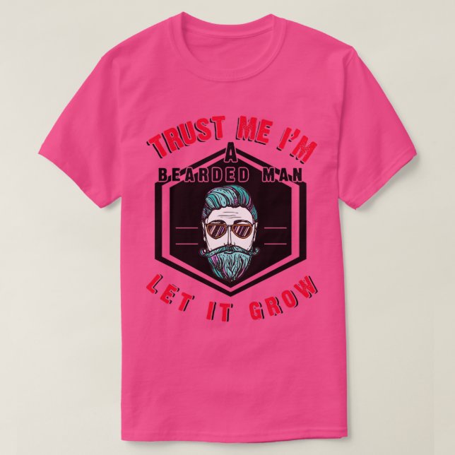 Trust Me Im A Bearded Man T-Shirt (Design Front)