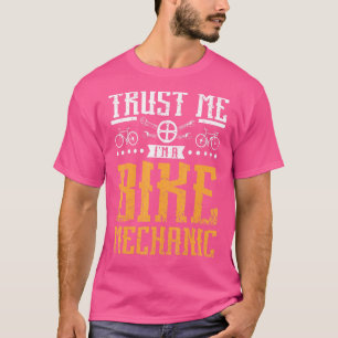 Trust me I'm a bike mechanic T-Shirt