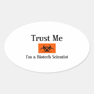 Trust Me. I'm a Biotech Scientist. Oval Sticker