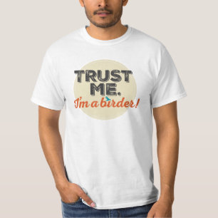 Trust me. I'm a Birder! Emblem T-Shirt