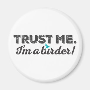 Trust me. I'm a Birder! Magnet
