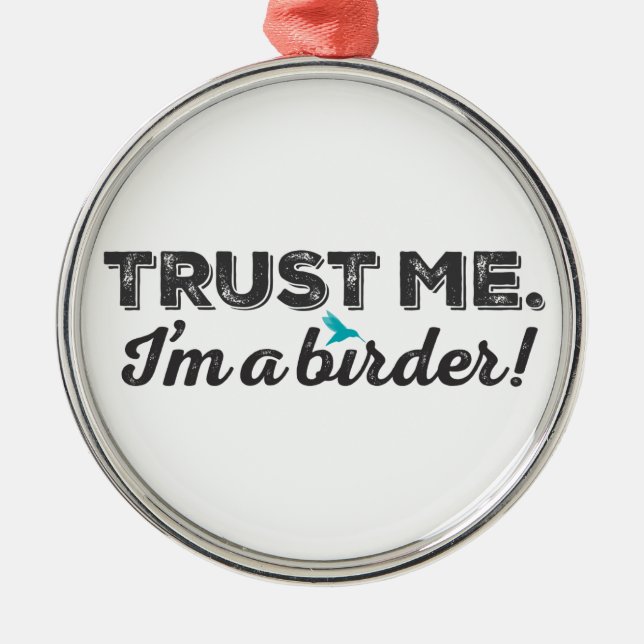 Trust me. I'm a Birder! Metal Tree Decoration (Front)