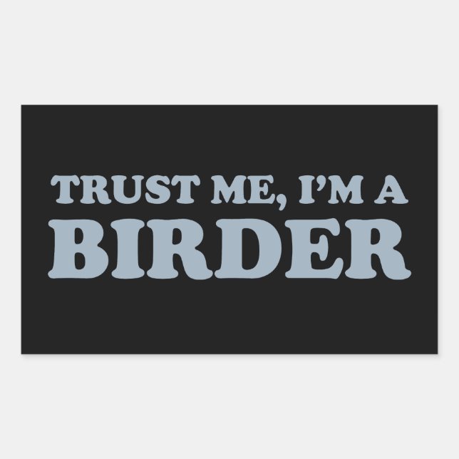 Trust Me, I'm a Birder Rectangular Sticker (Front)