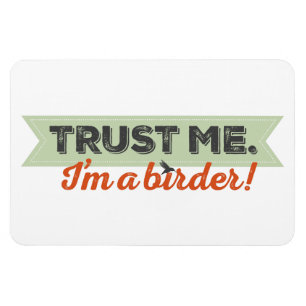 Trust me. I'm a Birder! Ribbon Magnet