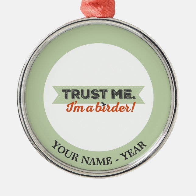 Trust me. I'm a Birder! Ribbon Metal Tree Decoration (Front)