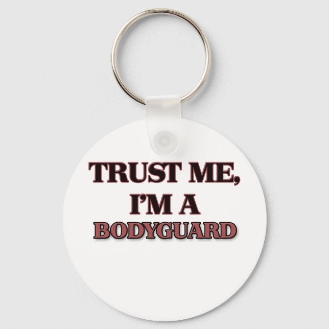 Trust Me I'm A BODYGUARD Key Ring (Front)