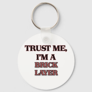 Trust Me I'm A BRICK LAYER Key Ring