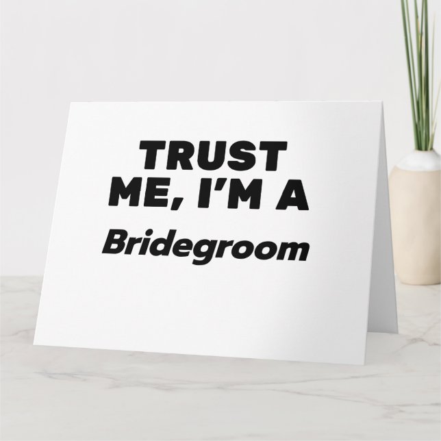 Trust Me, I'm a Bridegroom Card (Front)