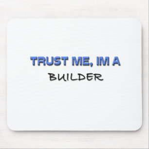 Trust Me I'm a Builder Mouse Pad