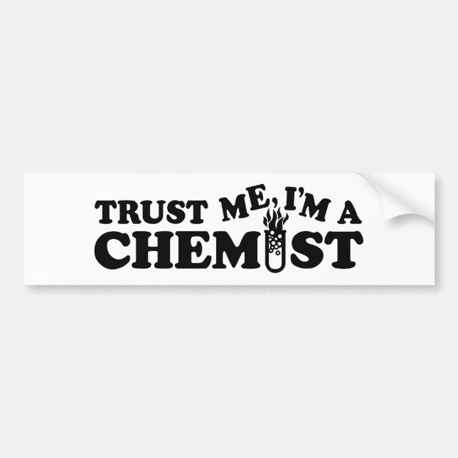 Trust Me I'm a Chemist Bumper Sticker (Front)