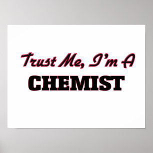 Trust me I'm a Chemist Poster