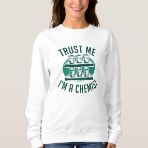 Trust Me I'm A Chemist Sweatshirt