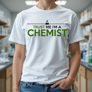 Trust Me, I'M a CHEMIST T-Shirt