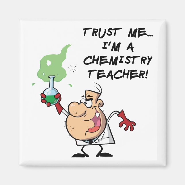 Trust Me... I'm a Chemistry Teacher Magnet (Front)