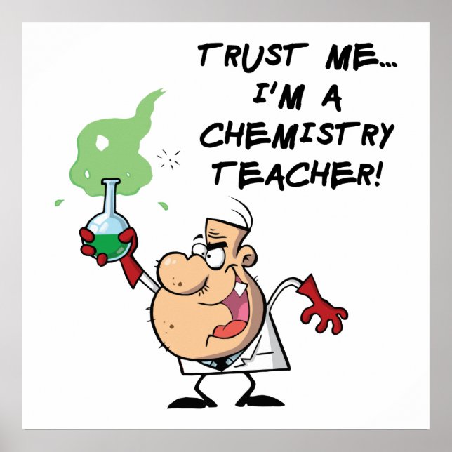 Trust Me... I'm a Chemistry Teacher Poster (Front)