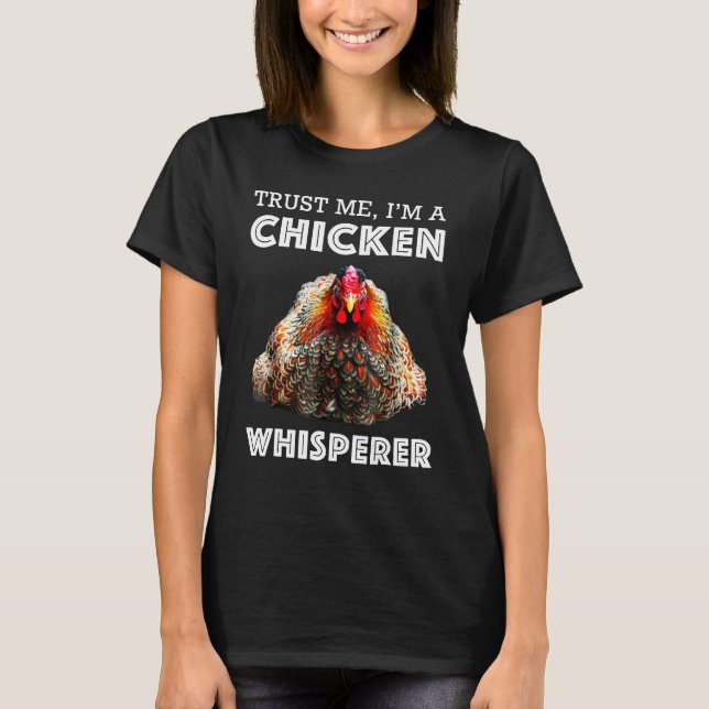 Trust Me Im A Chicken Whisperer Shirt (Front)