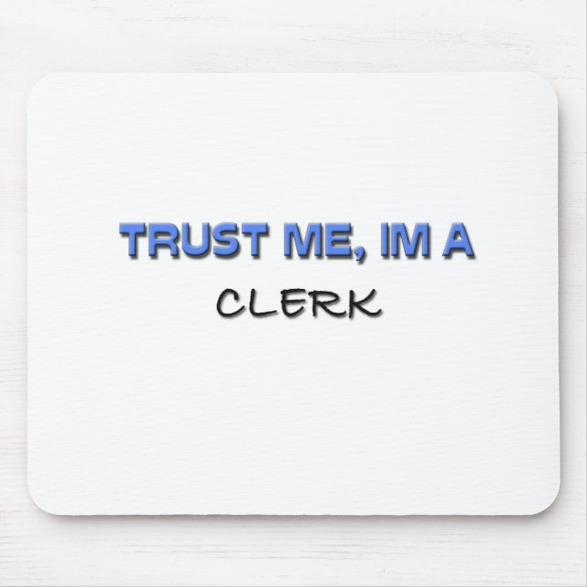 Trust Me I'm a Clerk Mouse Pad (Front)