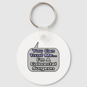 Trust Me .. I'm a Colourectal Surgeon Key Ring