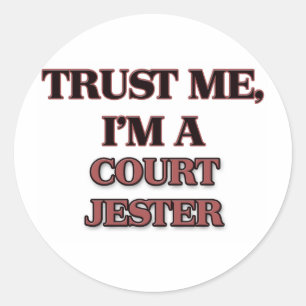 Trust Me I'm A COURT JESTER Classic Round Sticker