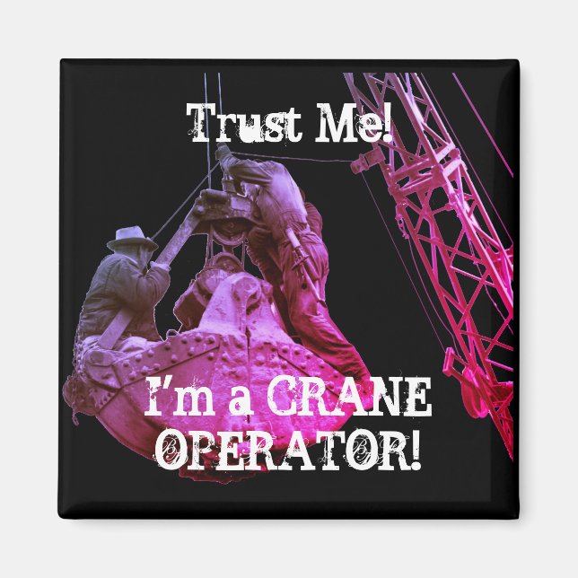 TRUST ME! i'M A CRANE OPERATOR 1930'S IMAGE Magnet (Front)