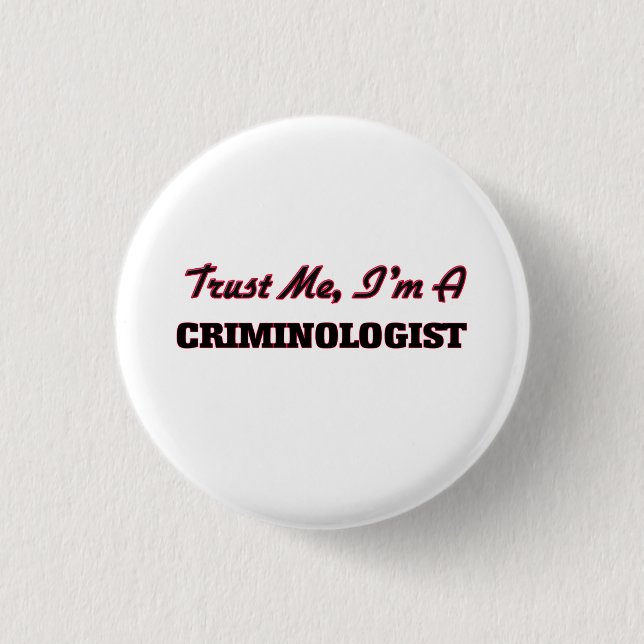 Trust me I'm a Criminologist 3 Cm Round Badge (Front)