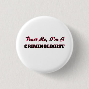 Trust me I'm a Criminologist 3 Cm Round Badge