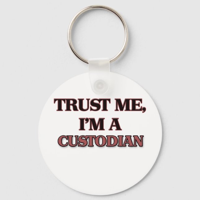 Trust Me I'm A CUSTODIAN Key Ring (Front)