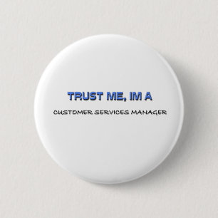 Trust Me I'm a Customer Services Manager 6 Cm Round Badge