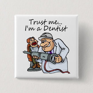 Trust Me Im A Dentist 15 Cm Square Badge