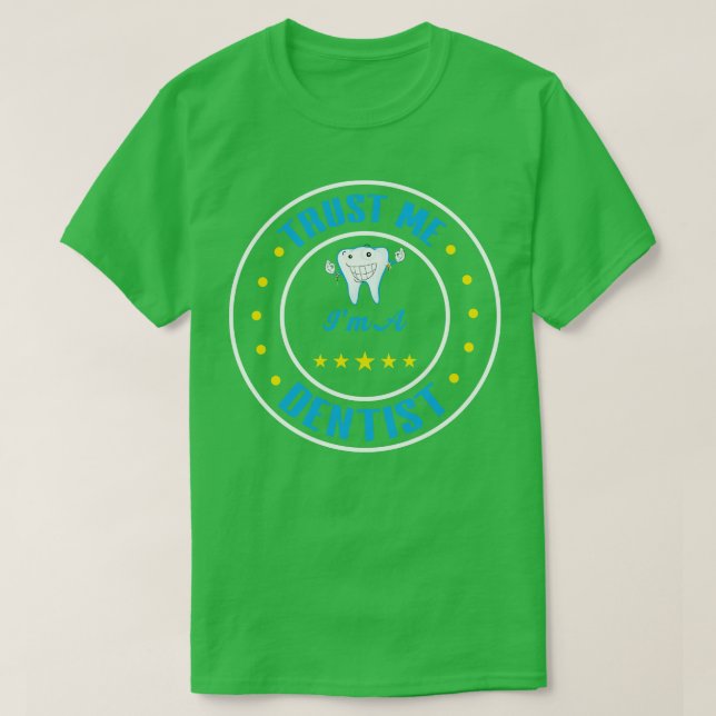 Trust Me Im A Dentist T-Shirt (Design Front)