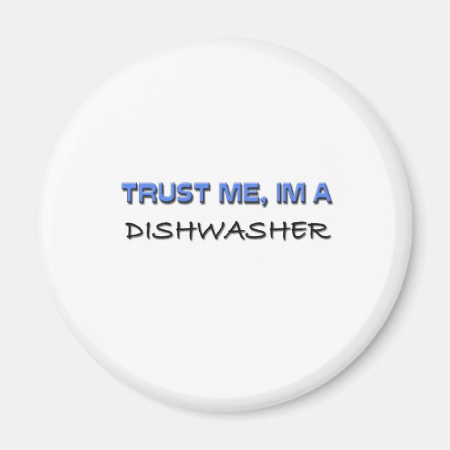 Trust Me I'm a Dishwasher Magnet (Front)