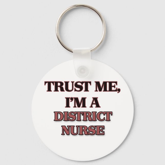 Trust Me I'm A DISTRICT NURSE Key Ring (Front)