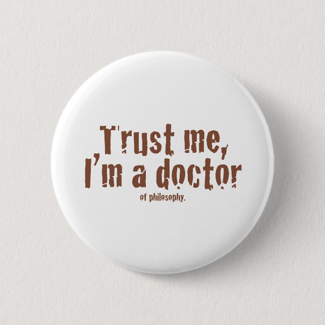 Trust me, I'm a doctor... 6 Cm Round Badge (Front)