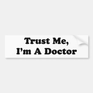 Trust Me, I'm A Doctor Bumper Sticker