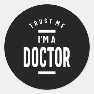 Trust Me, I'm a Doctor Classic Round Sticker