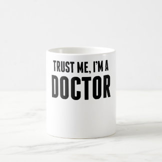 Trust Me I'm A Doctor Coffee Mug