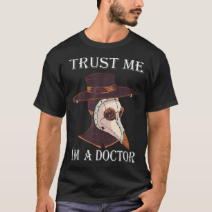 Trust Me I'M A Doctor Doctor Gothic Plague Doctor  T-Shirt